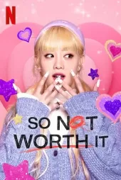 So Not Worth It 1. Sezon izle