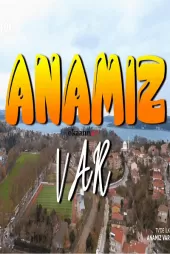 Anamız Var